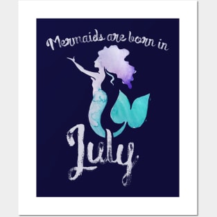 Mermaids are born in July Posters and Art